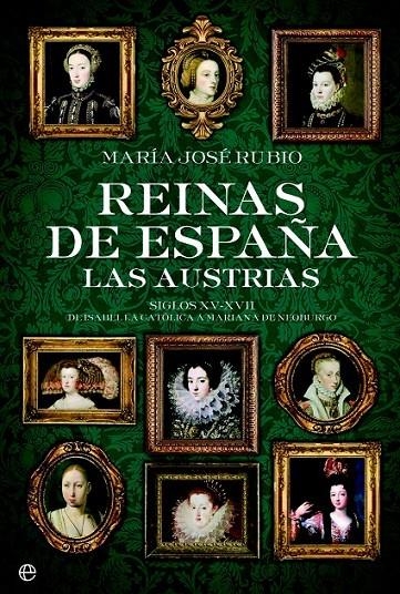 REINAS DE ESPAÑA.LAS AUSTRIAS | 9788490604410 | RUBIO, MARIA JOSE | Librería Castillón - Comprar libros online Aragón, Barbastro