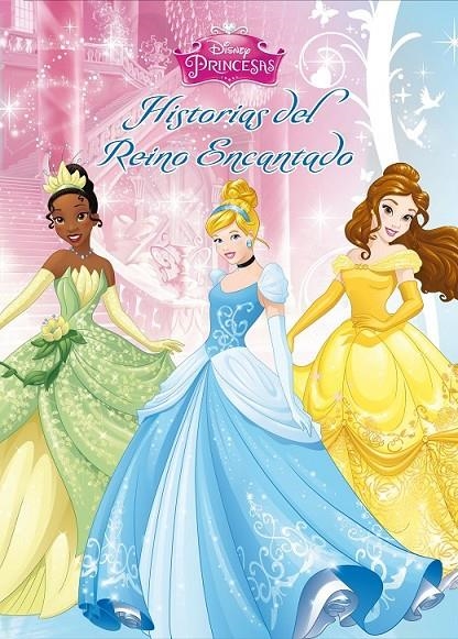 Princesas. Historias del Reino Encantado | 9788499516677 | Disney | Librería Castillón - Comprar libros online Aragón, Barbastro