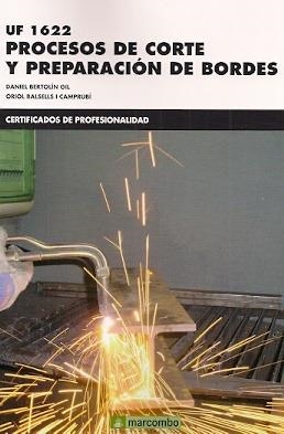 UF1622: Procesos de corte y preparación de bordes | 9788426721976 | Bertolini, Dani; Balseslls, Oriol | Librería Castillón - Comprar libros online Aragón, Barbastro