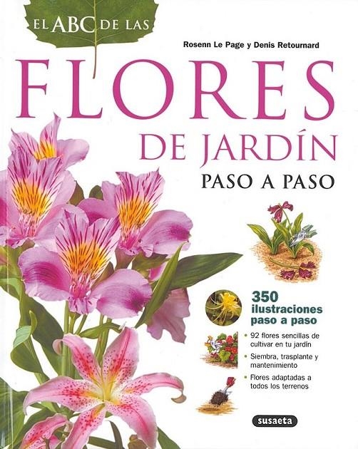 El ABC de las flores de jardín paso a paso | 9788430551668 | Le Page,Rosenn/Retournard, Denis/Bordier, Joël | Librería Castillón - Comprar libros online Aragón, Barbastro