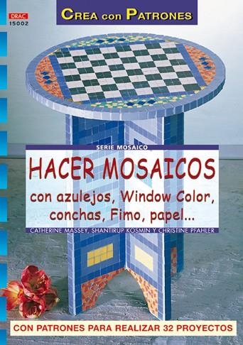 Serie Mosaico nº 2. HACER MOSAICOS CON AZULEJOS, WINDOW COLOR, CONCHAS, FIMO, PA | 9788496365438 | Kosmin, Shantrirup | Librería Castillón - Comprar libros online Aragón, Barbastro