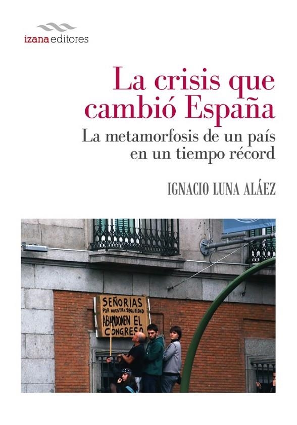 LA CRISIS QUE CAMBIÓ ESPAÑA | 9788494271274 | IGNACIO LUNA | Librería Castillón - Comprar libros online Aragón, Barbastro