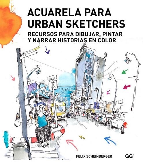 Acuarela para urban sketchers | 9788425227547 | Scheinberger, Felix | Librería Castillón - Comprar libros online Aragón, Barbastro