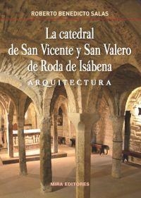 La catedral de San Vicente y San Valero de Roda de Isábena. Arquitectura | 9788484654919 | Benedicto Salas, Roberto | Librería Castillón - Comprar libros online Aragón, Barbastro