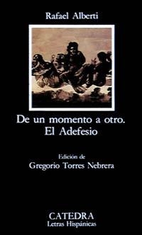 DE UN MOMENTO A OTRO EL ADEFESIO (LH) | 9788437611204 | ALBERTI, RAFAEL | Librería Castillón - Comprar libros online Aragón, Barbastro