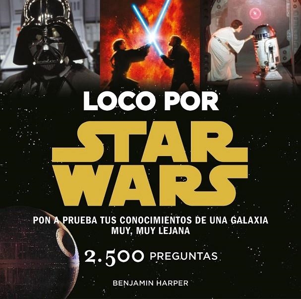 Loco por Star Wars | 9788445002636 | Benjamin Harper | Librería Castillón - Comprar libros online Aragón, Barbastro