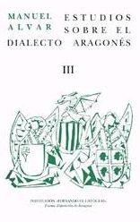 Estudios sobre el dialecto aragonés III | 9788478203956 | Alvar López, Manuel | Librería Castillón - Comprar libros online Aragón, Barbastro