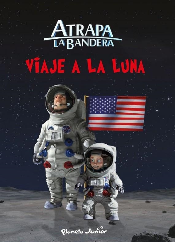 Atrapa la bandera. Viaje a la Luna | 9788408145554 | Mediaset España Comunicación | Librería Castillón - Comprar libros online Aragón, Barbastro