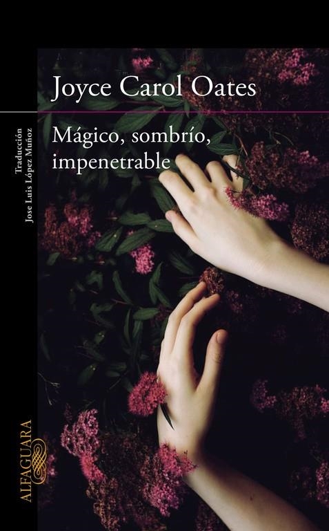 Mágico, sombrío, impenetrable | 9788420412269 | OATES, JOYCE CAROL | Librería Castillón - Comprar libros online Aragón, Barbastro