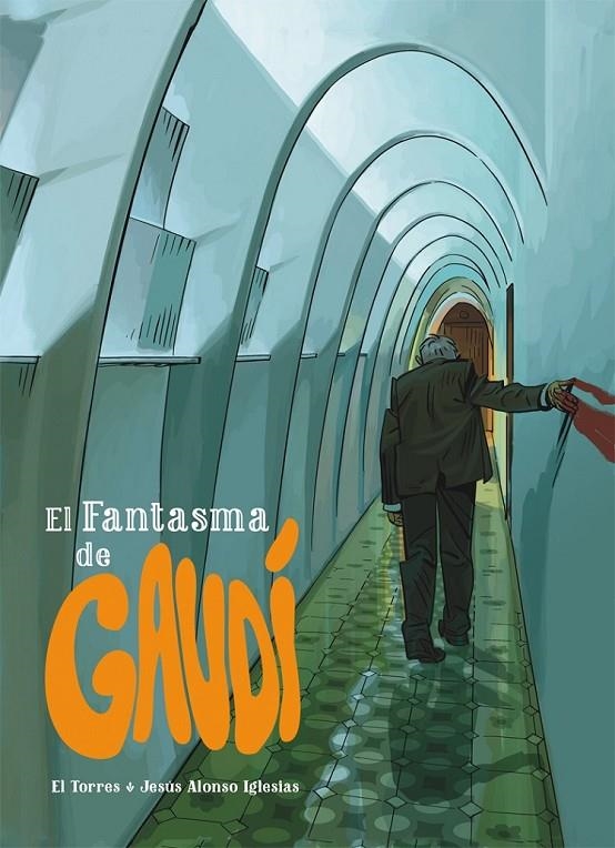 EL FANTASMA DE GAUDÍ | 9788415850540 | EL TORRES,JUAN/ ALONSO IGLESIAS,JESÚS | Librería Castillón - Comprar libros online Aragón, Barbastro