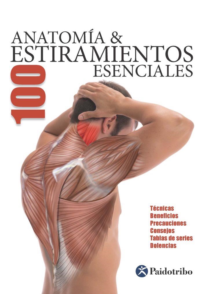 ANATOMÍA 100 ESTIRAMIENTOS ESENCIALES (Color) | 9788499101705 | Seijas Albir, Guillermo | Librería Castillón - Comprar libros online Aragón, Barbastro