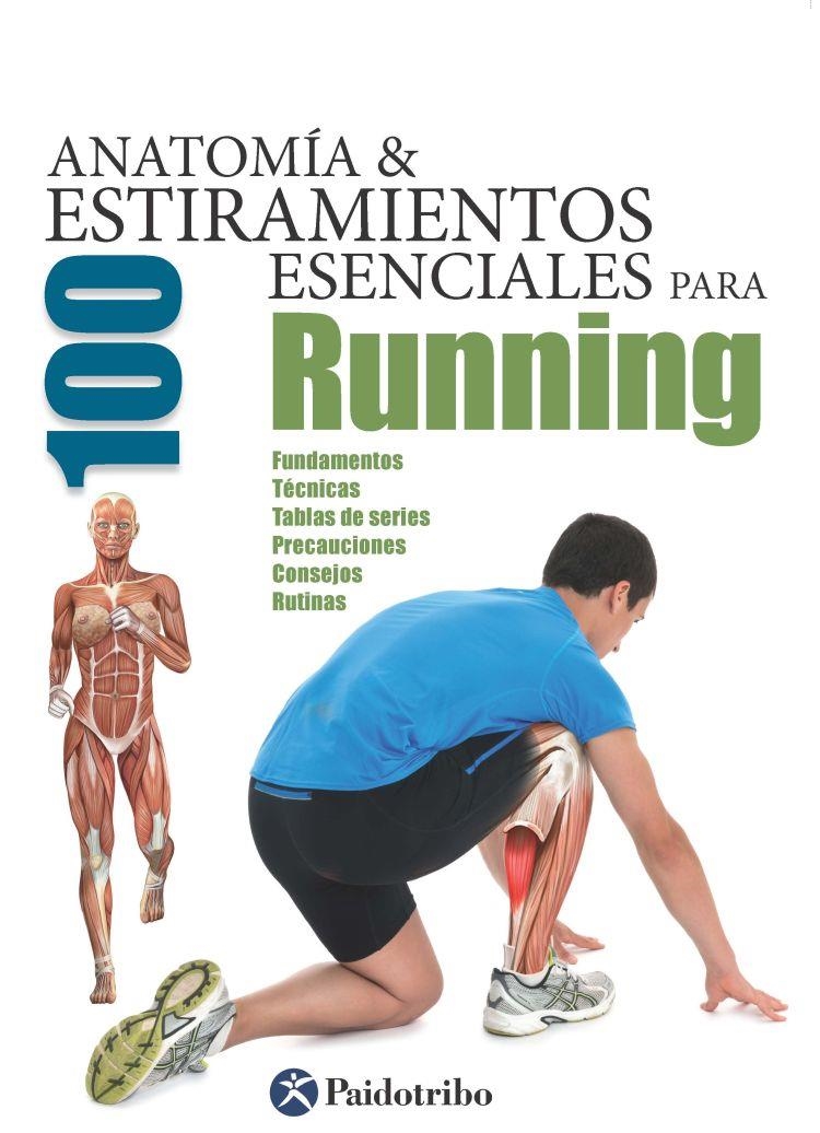 ANATOMÍA & 100 ESTIRAMIENTOS ESENCIALES PARA RUNNING (Color) | 9788499105369 | Seijas Albir, Guillermo | Librería Castillón - Comprar libros online Aragón, Barbastro