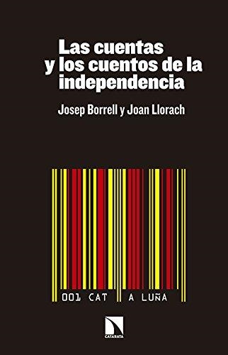 Las cuentas y los cuentos de la independencia | 9788490970577 | Borrel, Josep; Llorach, Joan | Librería Castillón - Comprar libros online Aragón, Barbastro