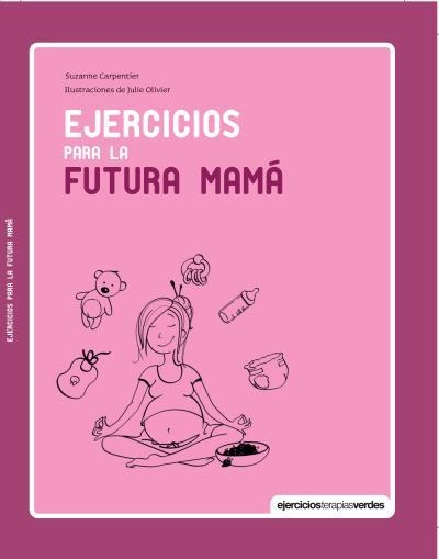 Ejercicios para la futura mamá | 9788415612612 | Carpentier, Suzanne | Librería Castillón - Comprar libros online Aragón, Barbastro