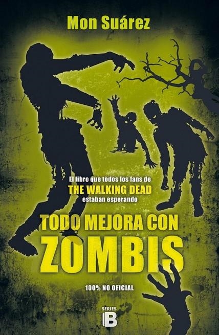 Todo mejora con zombis | 9788466657570 | Suárez, Mon | Librería Castillón - Comprar libros online Aragón, Barbastro