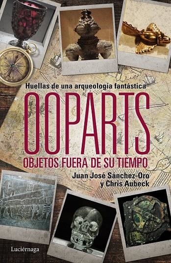 Ooparts. Objetos fuera de su tiempo | 9788415864745 | Juan José Sánchez/Chris Aubeck | Librería Castillón - Comprar libros online Aragón, Barbastro