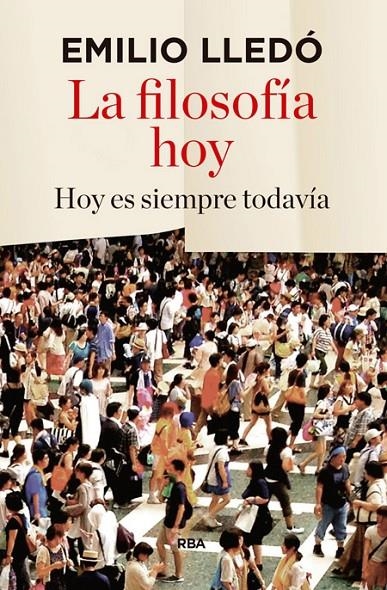 La filosofía hoy | 9788490566053 | LLEDO IÑIGO, EMILIO | Librería Castillón - Comprar libros online Aragón, Barbastro