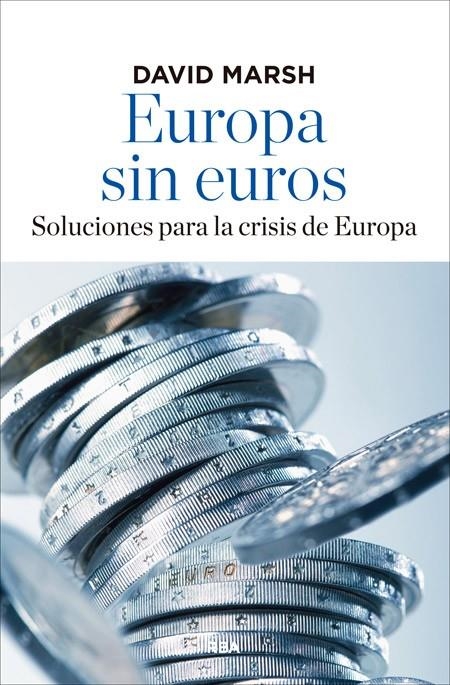 Europa sin euros | 9788490562956 | MARSH , DAVID | Librería Castillón - Comprar libros online Aragón, Barbastro