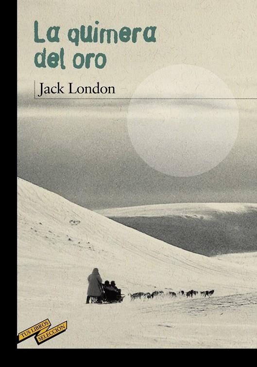 La quimera del oro | 9788467887082 | London, Jack | Librería Castillón - Comprar libros online Aragón, Barbastro