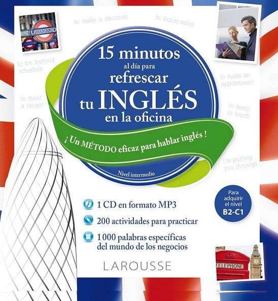 15 Minutos al día para refrescar tu inglés en la oficina | 9788416368358 | Larousse Editorial | Librería Castillón - Comprar libros online Aragón, Barbastro