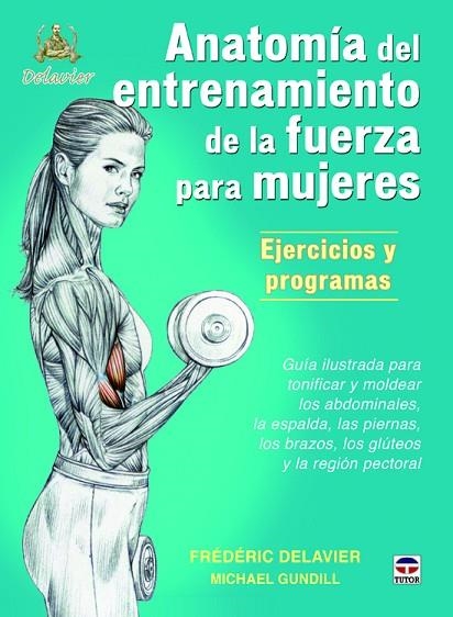 Anatomía de entrenamiento de la fuerza para mujeres. Ejercicios y programas | 9788479025274 | Delavier, Frédéric/Gundill, Michael | Librería Castillón - Comprar libros online Aragón, Barbastro