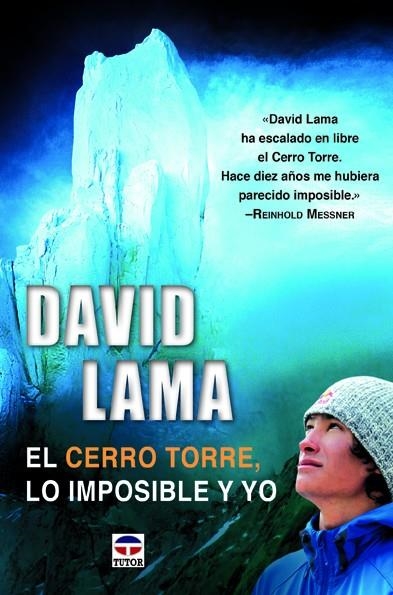 David Lama. El Cerro Torre, lo imposible y yo | 9788479025335 | Lama, David | Librería Castillón - Comprar libros online Aragón, Barbastro