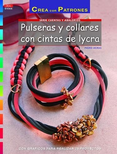 Pulseras y collares con cintas de lycra | 9788498744897 | Moras, Ingrid/Herrera Alonso, Inés | Librería Castillón - Comprar libros online Aragón, Barbastro