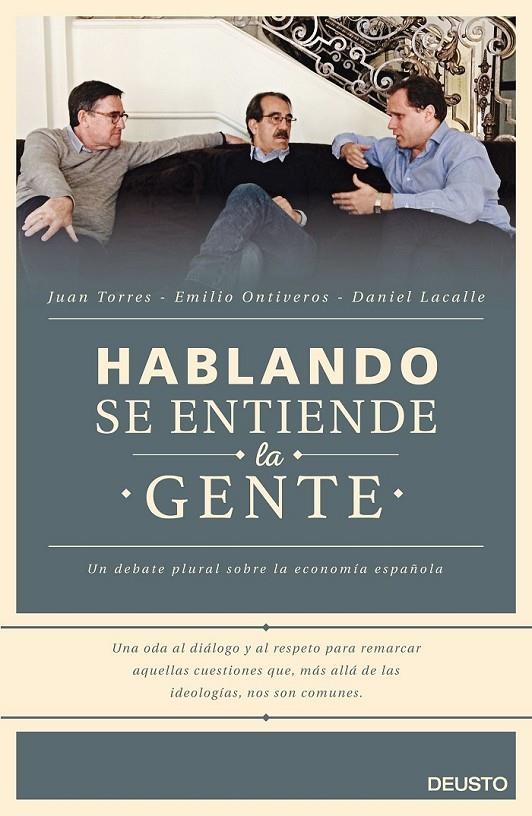 Hablando se entiende la gente | 9788423421060 | Daniel Lacalle Fernandez/Emilio Ontiveros Baeza/Juan Torres López | Librería Castillón - Comprar libros online Aragón, Barbastro