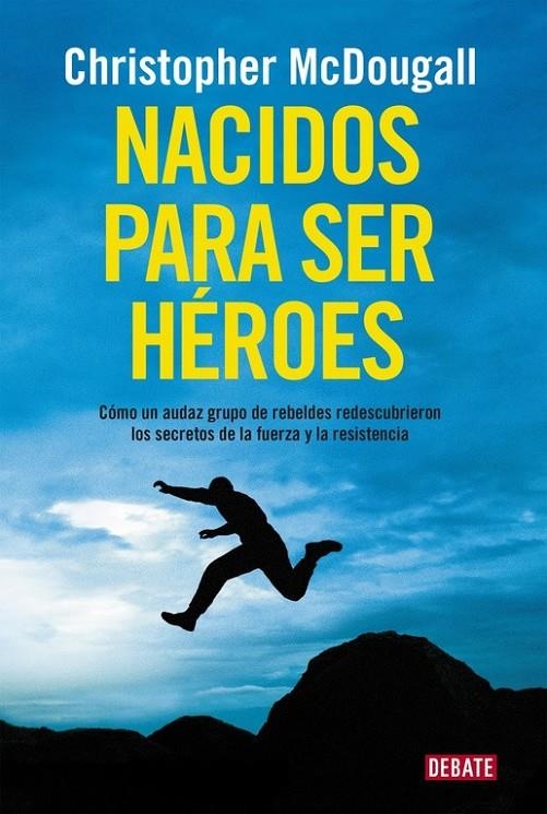 Nacidos para ser héroes | 9788499925462 | MCDOUGALL, CHRISTOPHER | Librería Castillón - Comprar libros online Aragón, Barbastro