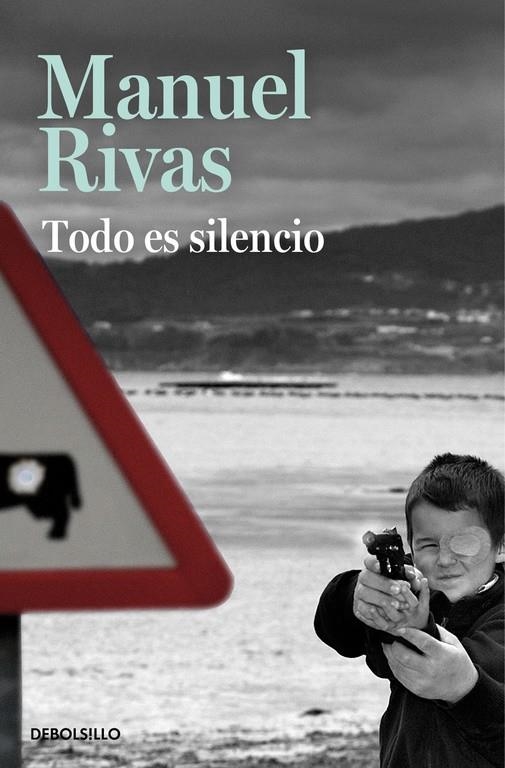 Todo es silencio | 9788490628867 | Manuel Rivas | Librería Castillón - Comprar libros online Aragón, Barbastro