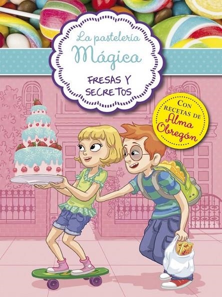 Fresas y secretos - La pastelería mágica 4 | 9788420488042 | Alessandra Berello | Librería Castillón - Comprar libros online Aragón, Barbastro