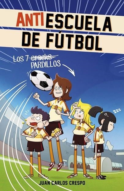 Los 7 cracks - Antiescuela de Fútbol 1 | 9788420488004 | CRESPO, JUAN CARLOS | Librería Castillón - Comprar libros online Aragón, Barbastro