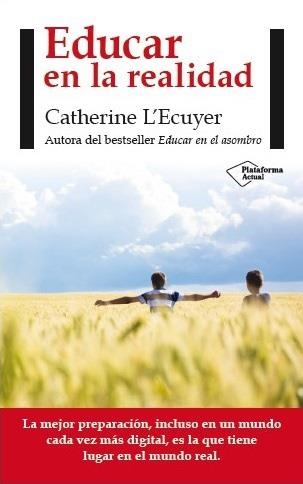 Educar en la realidad | 9788416256563 | L'Ecuyer, Catherine | Librería Castillón - Comprar libros online Aragón, Barbastro