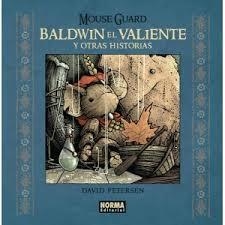 MOUSE GUARD 6 BALDWIN EL VALIENTE Y OTRAS HISTORIAS | 9788467919844 | PETERSEN,DAVID | Librería Castillón - Comprar libros online Aragón, Barbastro