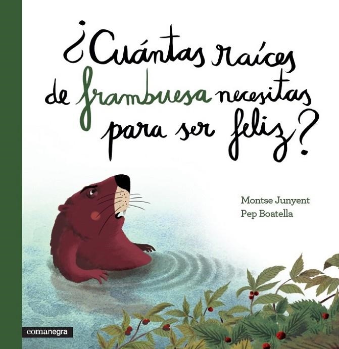 ¿Cuántas raíces de frambuesa necesitas para ser feliz? | 9788416033676 | Junyent García, Montse / Boatella Vidal, Pep | Librería Castillón - Comprar libros online Aragón, Barbastro