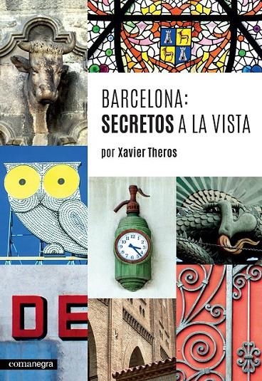 Barcelona: secretos a la vista | 9788416033744 | Theros, Xavier | Librería Castillón - Comprar libros online Aragón, Barbastro