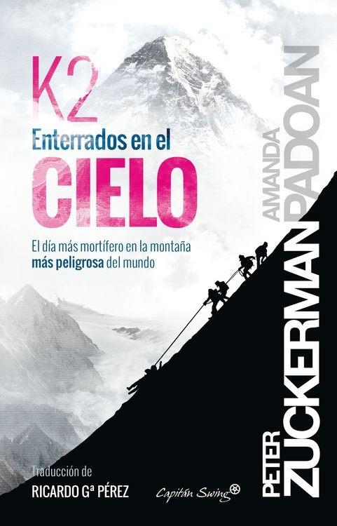 Enterrados en el cielo: el día más mortífero en la montaña más peligrosa del mun | 9788494381669 | Peter Zuckerman | Librería Castillón - Comprar libros online Aragón, Barbastro