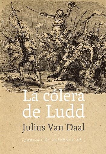 La cólera de Ludd | 9788415862437 | Van Daal, Julius | Librería Castillón - Comprar libros online Aragón, Barbastro