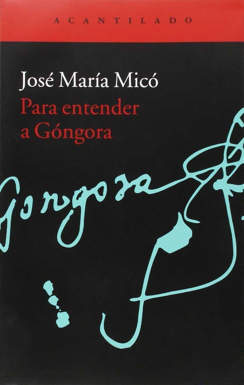 Para entender a Góngora | 9788416011711 | Micó Juan, José María | Librería Castillón - Comprar libros online Aragón, Barbastro