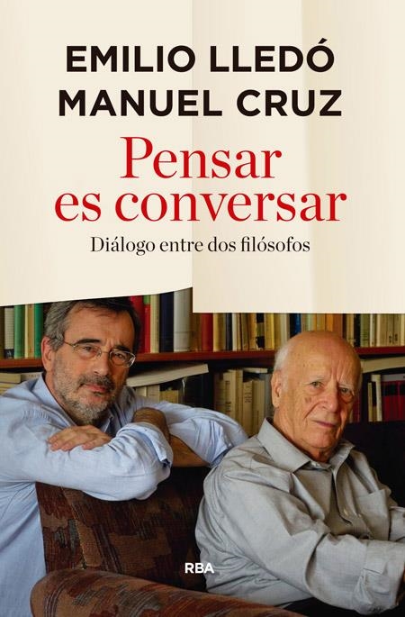 Pensar es conversar | 9788490566343 | LLEDO IÑIGO, EMILIO/CRUZ , MANUEL | Librería Castillón - Comprar libros online Aragón, Barbastro