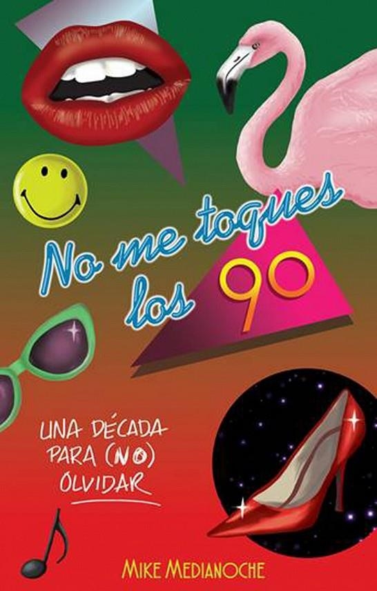 No me toques los 90 | 9788499189550 | Medianoche, Mike | Librería Castillón - Comprar libros online Aragón, Barbastro