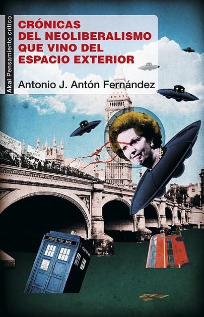 Crónicas del neoliberalismo que vino del espacio exterior | 9788446042105 | Antón Fernández, Antonio José | Librería Castillón - Comprar libros online Aragón, Barbastro