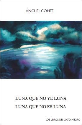 LUNA QUE NO YE LUNA, LUNA QUE NO ES LUNA | 9788494442315 | Conte, Ánchel | Librería Castillón - Comprar libros online Aragón, Barbastro