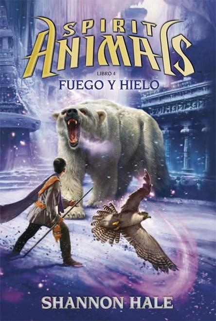 FUEGO Y HIELO - Spirit Animals 4 | 9788467582499 | Hale, Shannon | Librería Castillón - Comprar libros online Aragón, Barbastro