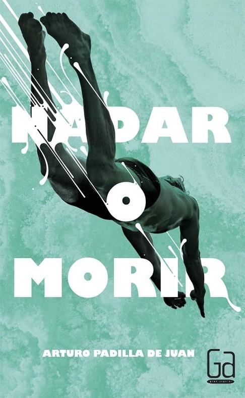 NADAR O MORIR - GA.311 | 9788467582765 | Padilla de Juan, Arturo | Librería Castillón - Comprar libros online Aragón, Barbastro