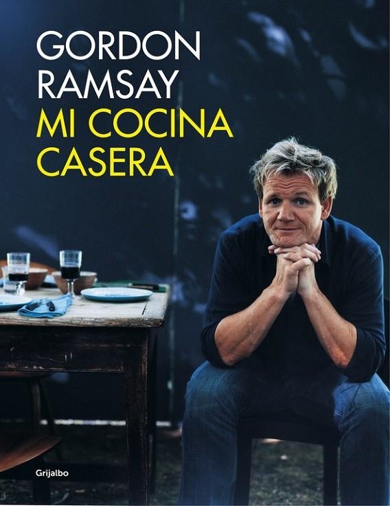 Mi cocina casera | 9788416220687 | RAMSAY, GORDON | Librería Castillón - Comprar libros online Aragón, Barbastro