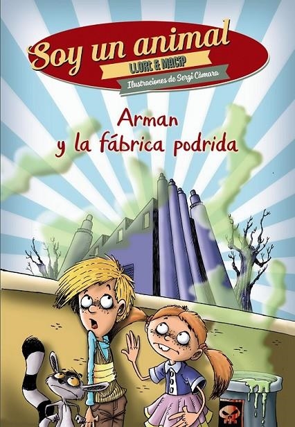 Arman y la fábrica podrida | 9788469806463 | Llort, Lluís/Macip, Salvador | Librería Castillón - Comprar libros online Aragón, Barbastro