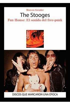 The stooges: fun house el sonido del free punk | 9788416229253 | Gendre,Marcos | Librería Castillón - Comprar libros online Aragón, Barbastro