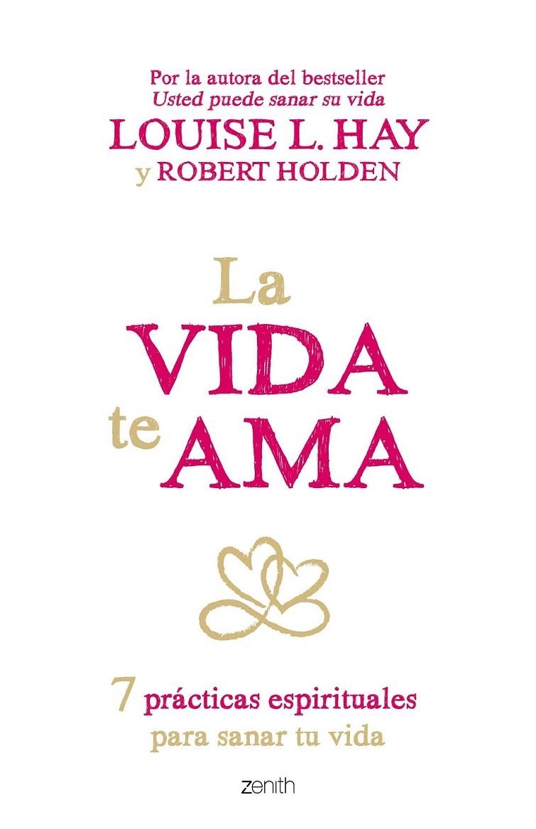 La vida te ama | 9788408145424 | Hay, Louise L.; Holden, Robert | Librería Castillón - Comprar libros online Aragón, Barbastro