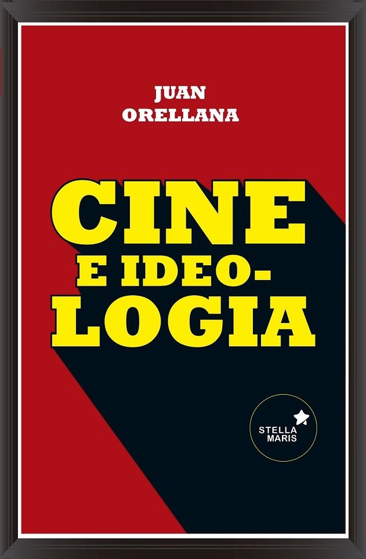 Cine e ideología | 9788416541003 | Orellana Gutiérrez de Terán, Javier | Librería Castillón - Comprar libros online Aragón, Barbastro